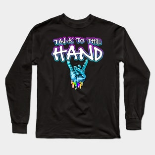 Talk To The Hand Rocker Fingers Long Sleeve T-Shirt